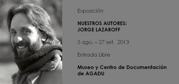 Jueves 26 en Museo de AGADU: Cierre de la exposici&oacute;n "Nuestros autores. Jorge Lazaroff" 